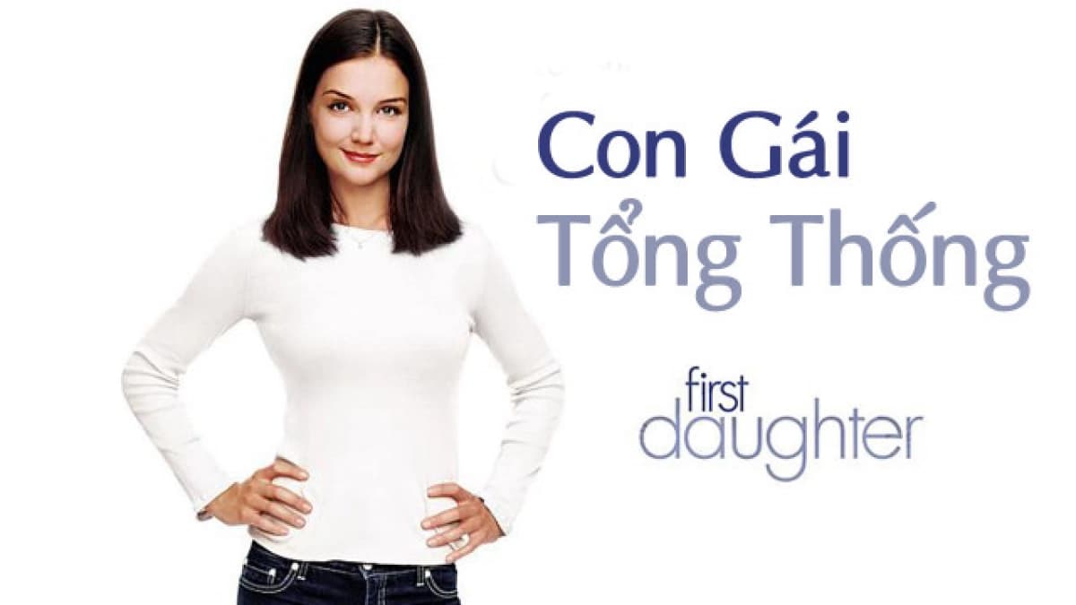 Con Gái Tổng Thống (First Daughter)