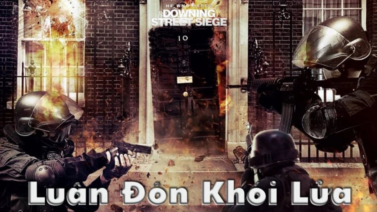 Luân Đôn Khói Lửa (He Who Dares: Downing Street Siege)