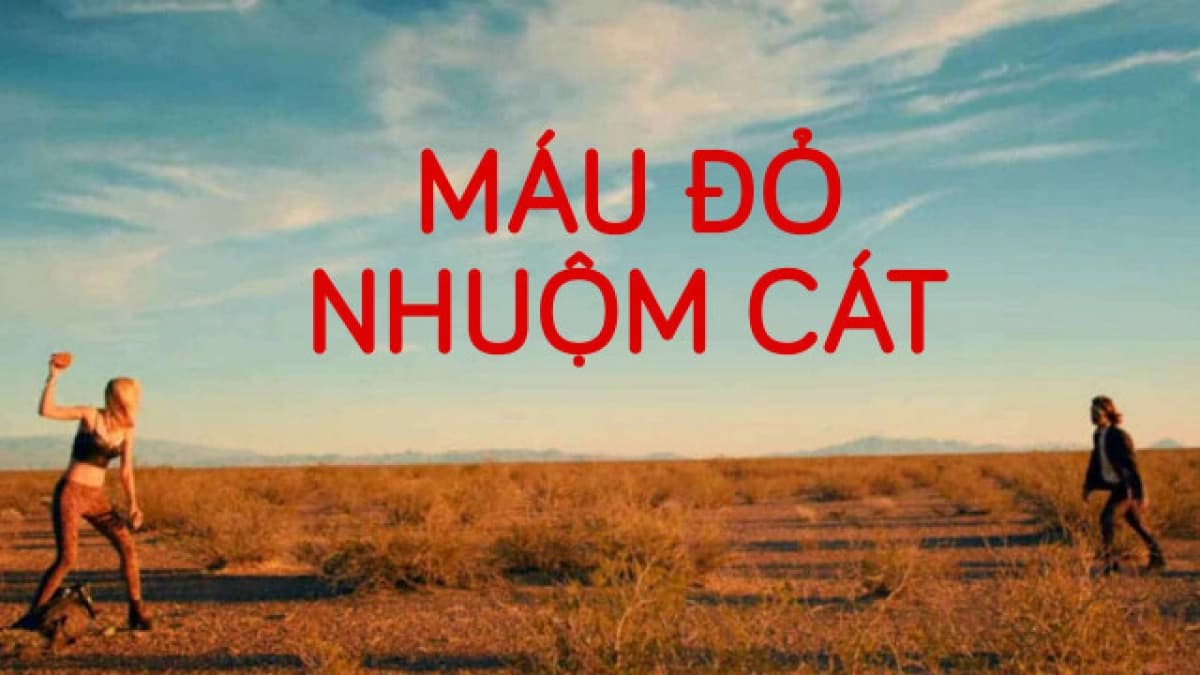 Máu Đỏ Nhuộm Cát (It Stains The Sands Red)