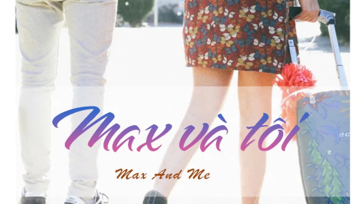 Max và Tôi (Max and Me)
