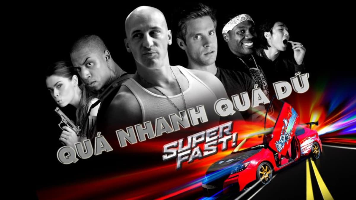 Quá Nhanh Quá Dữ (Super Fast)