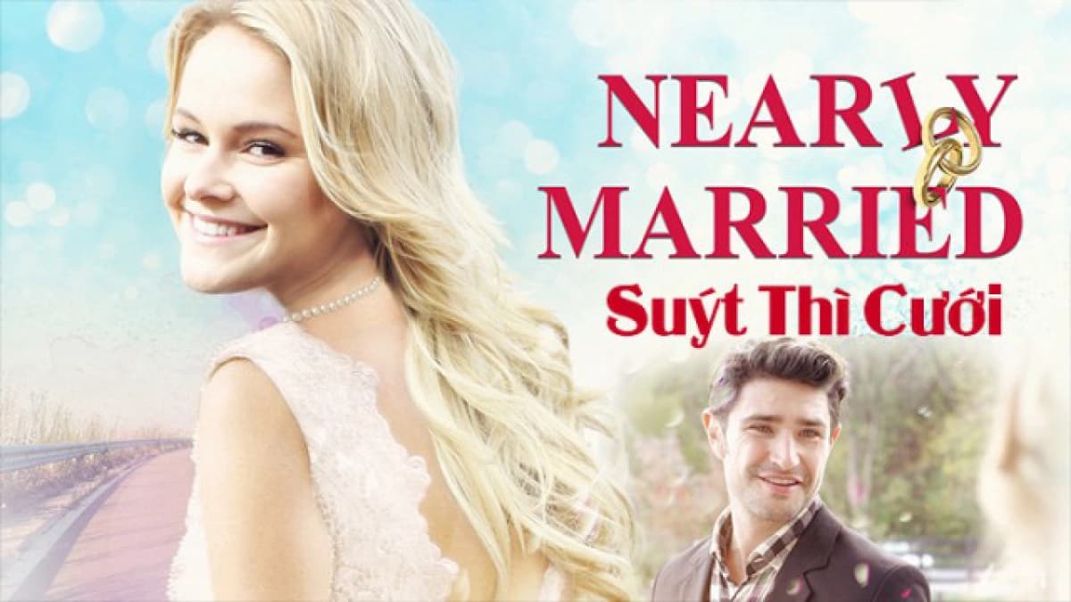 Suýt Thì Cưới (Nearly Married)