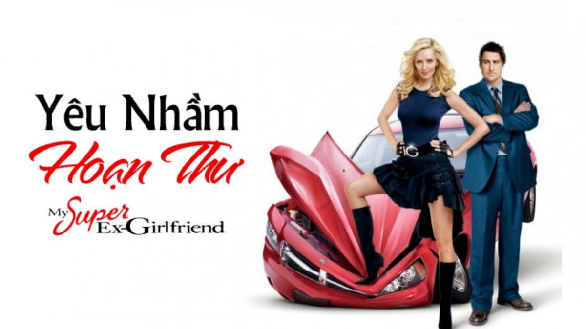 Yêu Nhầm Hoạn Thư (My Super Ex-Girlfriend)